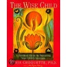 The Wise Child door Sonia Choquette