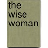 The Wise Woman by Clara Louise Burnham
