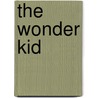 The Wonder Kid by George Harrar