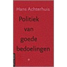 Politiek van goede bedoelingen door H. Achterhuis
