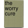 The Worry Cure door Robert Leahy