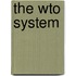 The Wto System
