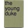 The Young Duke by Howard Kazanjian
