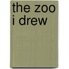 The Zoo I Drew by Todd H. Doodler