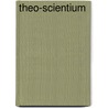 Theo-Scientium by John Martin Russell