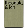 Theodula & ich door Florian Neuhann