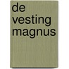 De vesting Magnus by S. Brouwer
