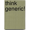 Think Generic! door Ariel Cohen