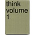 Think Volume 1