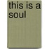 This Is a Soul
