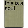 This Is a Soul door Marilyn Berger