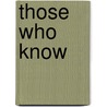 Those Who Know door Dianne Meili