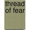 Thread of Fear door Laura Griffin