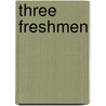 Three Freshmen door Jessie Anderson Chase