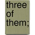 Three Of Them;