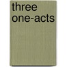 Three One-Acts door David Lindsay-Abaire