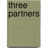 Three Partners by Francis Bret Harte