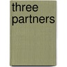 Three Partners door Francis Bret Harte