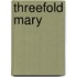 Threefold Mary