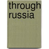 Through Russia door Katharine Blanche Guthrie