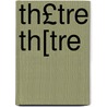 Th£tre Th[tre by William Sophocles