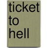 Ticket To Hell by Pat Witt