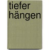Tiefer hängen by Wolfgang Ullrich