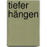 Tiefer hängen door Wolfgang Ullrich