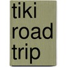 Tiki Road Trip door Sven A. Kirsten