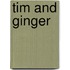 Tim and Ginger
