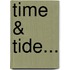 Time & Tide...