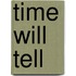 Time Will Tell