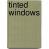 Tinted Windows door Diane Gooden