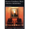 Tirana Memoria door Horacio Castellanos Moya