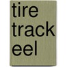 Tire Track Eel door Miriam T. Timpledon
