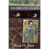 To Dream Again door Brian H. Jones