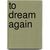 To Dream Again door Robert Dale