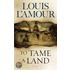To Tame A Land