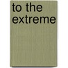 To The Extreme door David Gatward