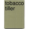 Tobacco Tiller door Sarah Bell Hackley