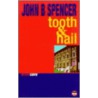 Tooth And Nail door John B. Spencer