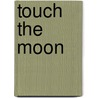 Touch the Moon by Carrie Weston