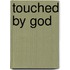 Touched By God