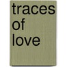 Traces of Love by Patricia K. Azeltine