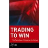 Trading to Win by Ari Kiev