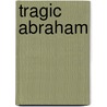 Tragic Abraham by Apollos Oji
