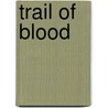 Trail Of Blood door S.J. Rozan