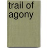 Trail of Agony by Yodit Semu