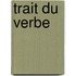 Trait Du Verbe