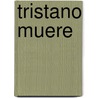 Tristano Muere door Antonio Tabucchi